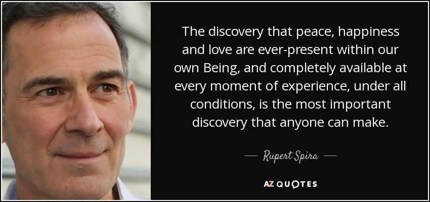 quote-the-discovery-that-peace-happiness-and-love-are-ever-present-within-our-own-being-and-rupert-spira-85-56-15.jpg