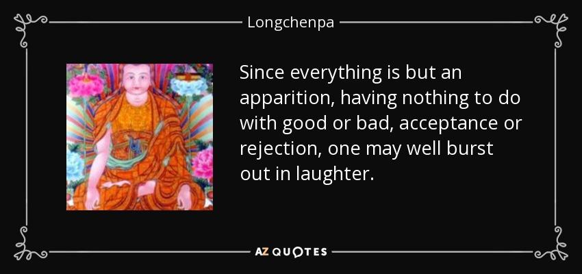 quote-since-everything-is-but-an-apparition-having-nothing-to-do-with-good-or-bad-acceptance-longchenpa-54-27-53.jpg