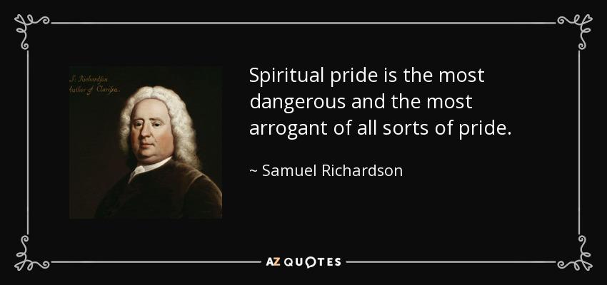 quote-spiritual-pride-is-the-most-dangerous-and-the-most-arrogant-of-all-sorts-of-pride-samuel-richardson-55-44-17.jpg