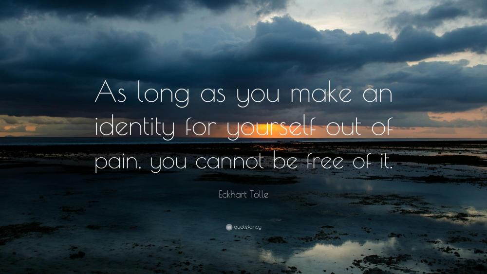 19165-Eckhart-Tolle-Quote-As-long-as-you-make-an-identity-for-yourself.jpg