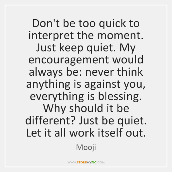 mooji-dont-be-too-quick-to-interpret-the-quote-on-storemypic-a640b.png