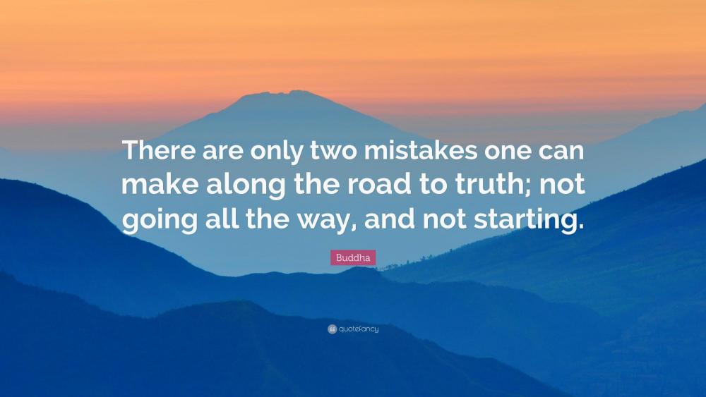 381607-Buddha-Quote-There-are-only-two-mistakes-one-can-make-along-the.jpg