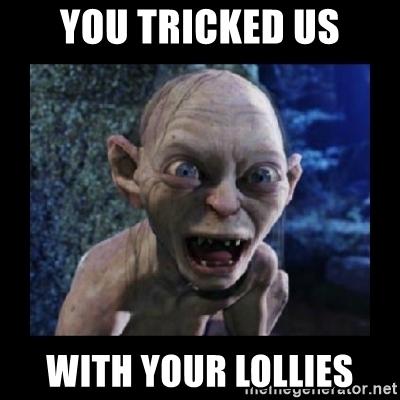 you-tricked-us-with-your-lollies.jpg