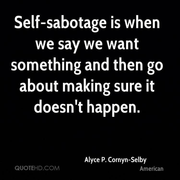 alyce-p-cornyn-selby-quote-self-sabotage-is-when-we-say-we-want.jpg