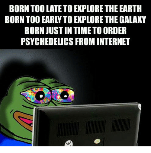 born-too-late-to-explore-the-earth-born-too-early-1993996.png