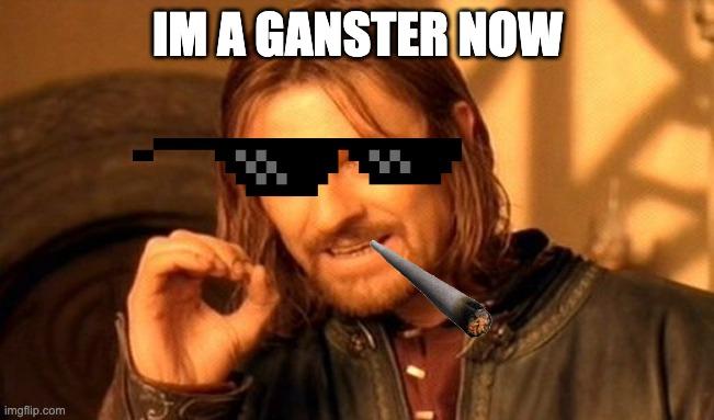 one_does_not_simply_gangster_now.jpg