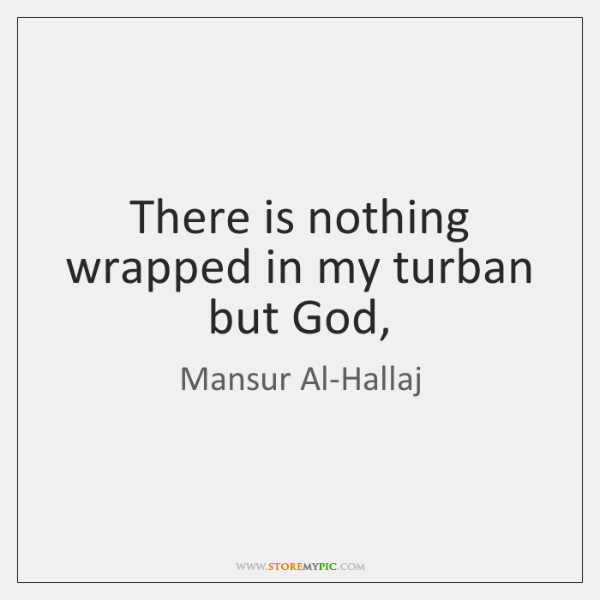 mansur-al-hallaj-there-is-nothing-wrapped-in-my-turban-quote-on-storemypic-5942c.png