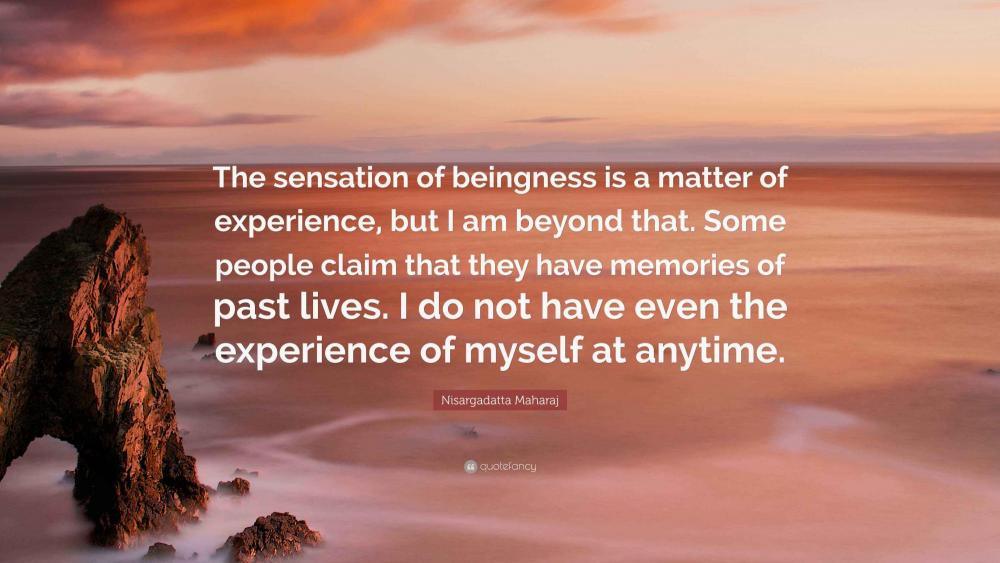 7867483-Nisargadatta-Maharaj-Quote-The-sensation-of-beingness-is-a-matter.jpg